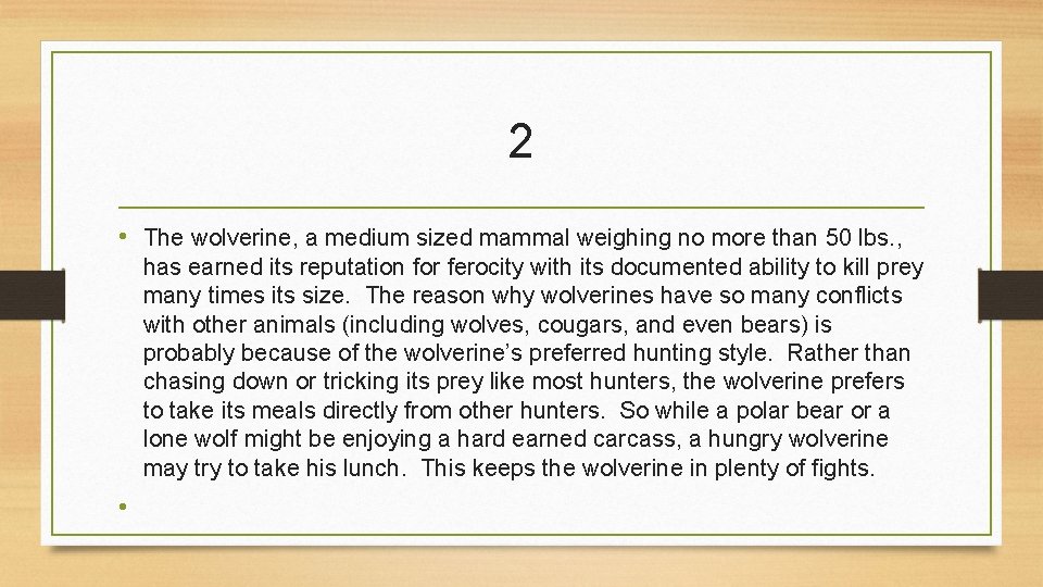 2 • The wolverine, a medium sized mammal weighing no more than 50 lbs.