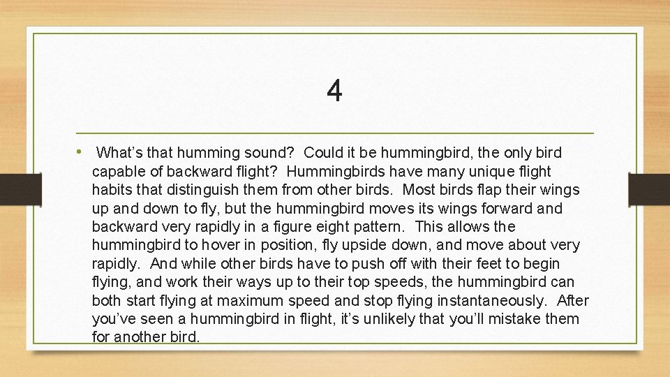 4 • What’s that humming sound? Could it be hummingbird, the only bird capable