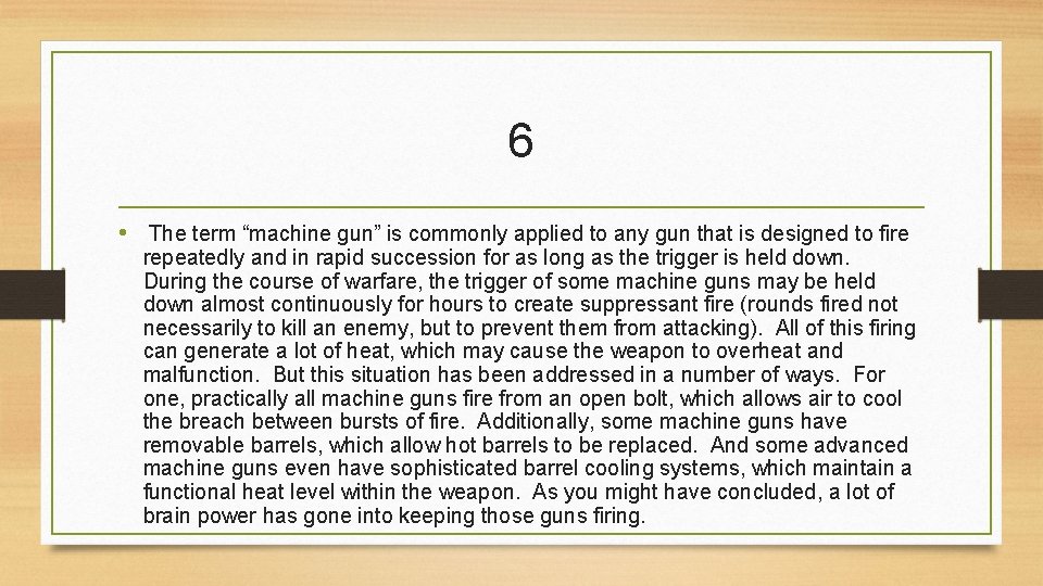 6 • The term “machine gun” is commonly applied to any gun that is