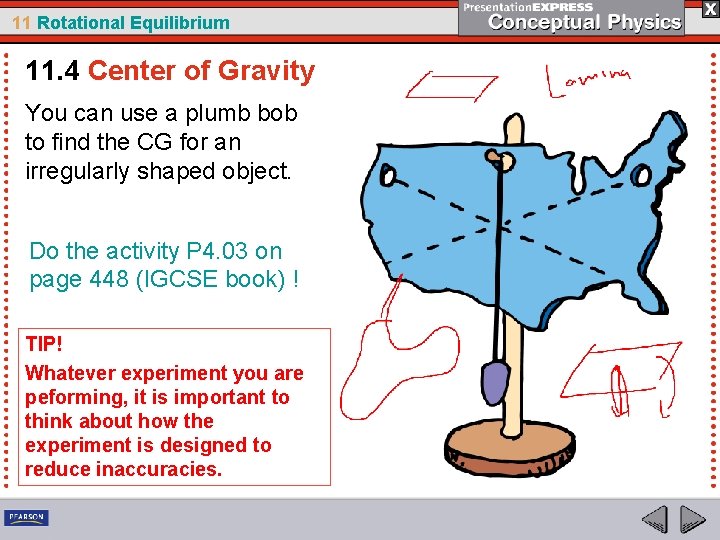 11 Rotational Equilibrium 11. 4 Center of Gravity You can use a plumb bob