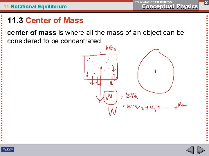 11 Rotational Equilibrium 11. 3 Center of Mass center of mass is where all