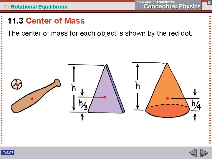 11 Rotational Equilibrium 11. 3 Center of Mass The center of mass for each