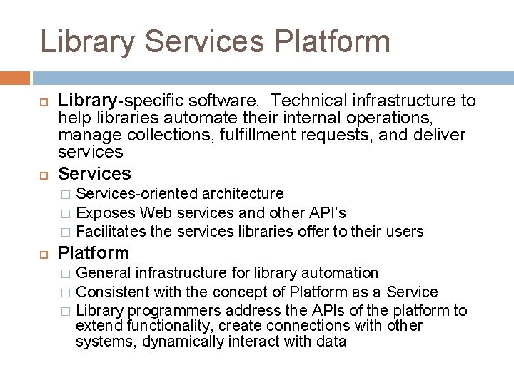 Library Services Platform Library-specific software. Technical infrastructure to help libraries automate their internal operations,