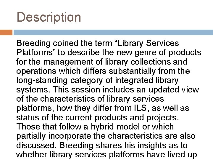 Description Breeding coined the term “Library Services Platforms” to describe the new genre of