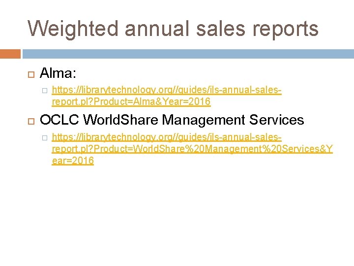 Weighted annual sales reports Alma: � https: //librarytechnology. org//guides/ils-annual-salesreport. pl? Product=Alma&Year=2016 OCLC World. Share