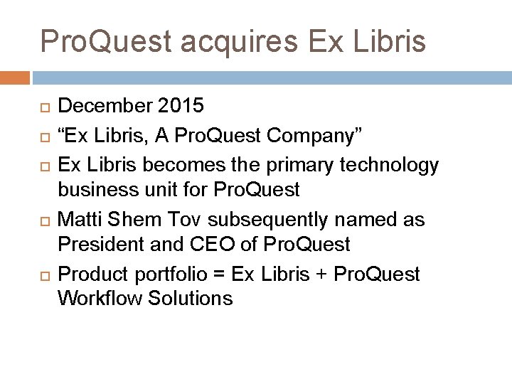 Pro. Quest acquires Ex Libris December 2015 “Ex Libris, A Pro. Quest Company” Ex