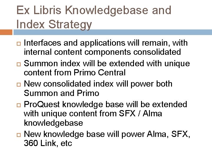 Ex Libris Knowledgebase and Index Strategy Interfaces and applications will remain, with internal content