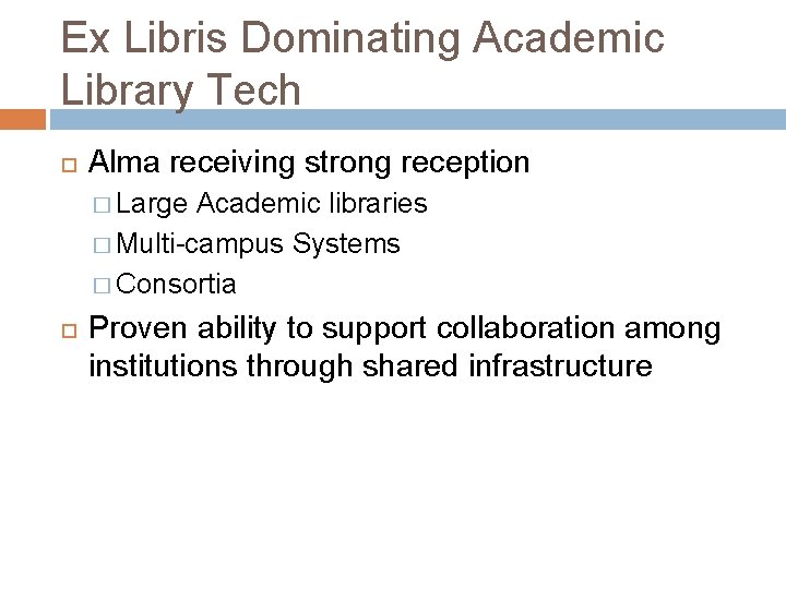 Ex Libris Dominating Academic Library Tech Alma receiving strong reception � Large Academic libraries