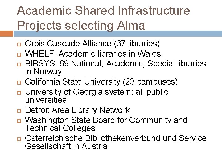 Academic Shared Infrastructure Projects selecting Alma Orbis Cascade Alliance (37 libraries) WHELF: Academic libraries