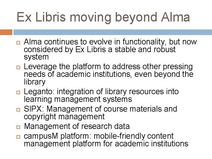Ex Libris moving beyond Alma Alma continues to evolve in functionality, but now considered