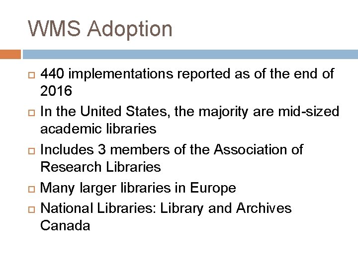 WMS Adoption 440 implementations reported as of the end of 2016 In the United