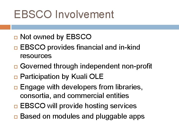 EBSCO Involvement Not owned by EBSCO provides financial and in-kind resources Governed through independent