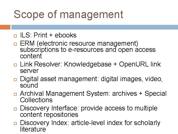 Scope of management ILS: Print + ebooks ERM (electronic resource management) subscriptions to e-resources