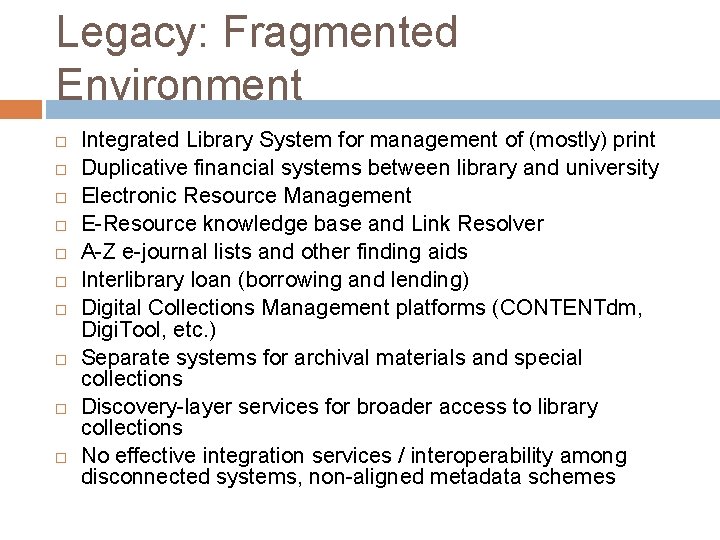 Legacy: Fragmented Environment Integrated Library System for management of (mostly) print Duplicative financial systems