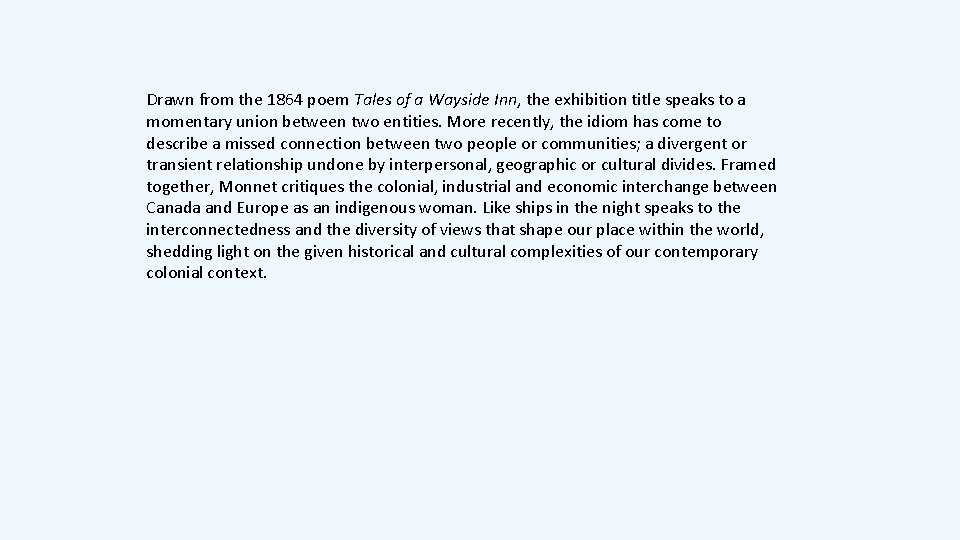 Drawn from the 1864 poem Tales of a Wayside Inn, the exhibition title speaks