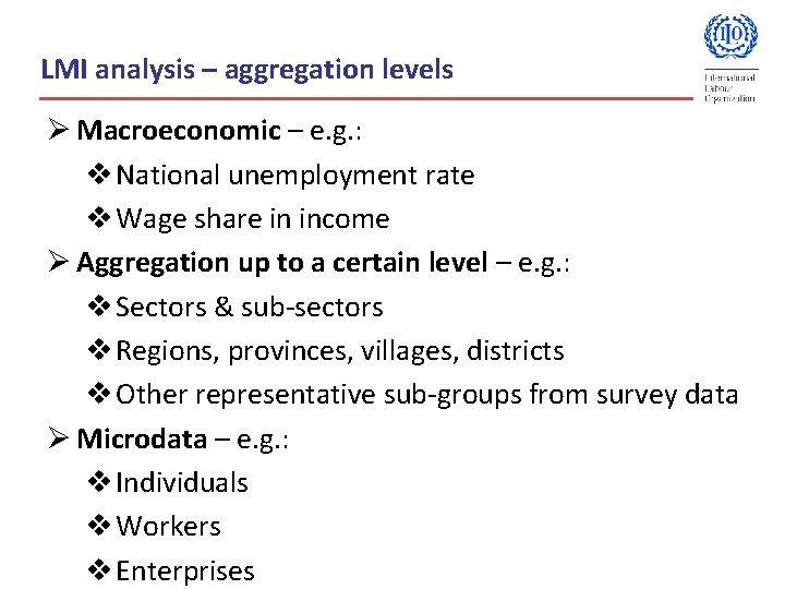 LMI analysis – aggregation levels Ø Macroeconomic – e. g. : v National unemployment