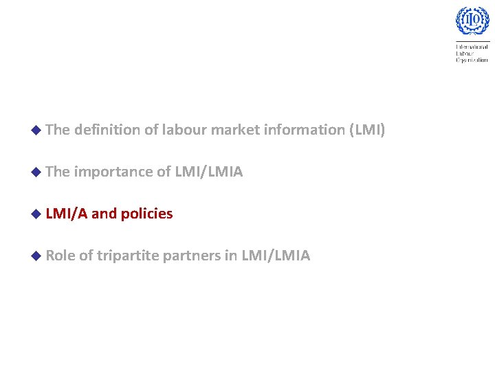 u The definition of labour market information (LMI) u The importance of LMI/LMIA u