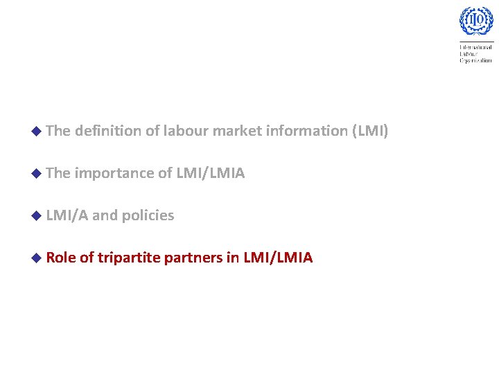 u The definition of labour market information (LMI) u The importance of LMI/LMIA u