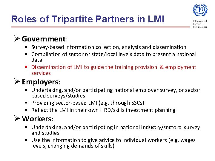 Roles of Tripartite Partners in LMI Ø Government: § Survey-based information collection, analysis and