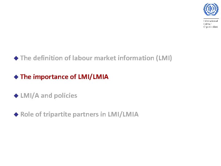 u The definition of labour market information (LMI) u The importance of LMI/LMIA u