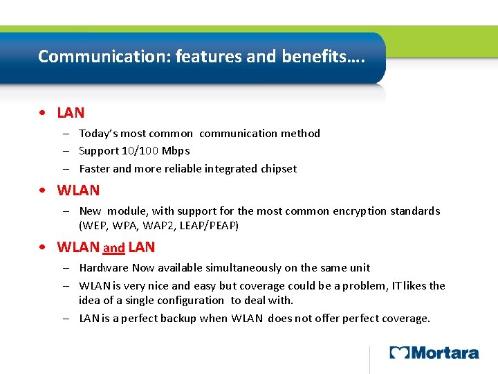 Communication: features and benefits…. • LAN – Today’s most common communication method – Support