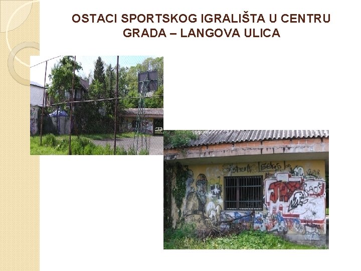 OSTACI SPORTSKOG IGRALIŠTA U CENTRU GRADA – LANGOVA ULICA 