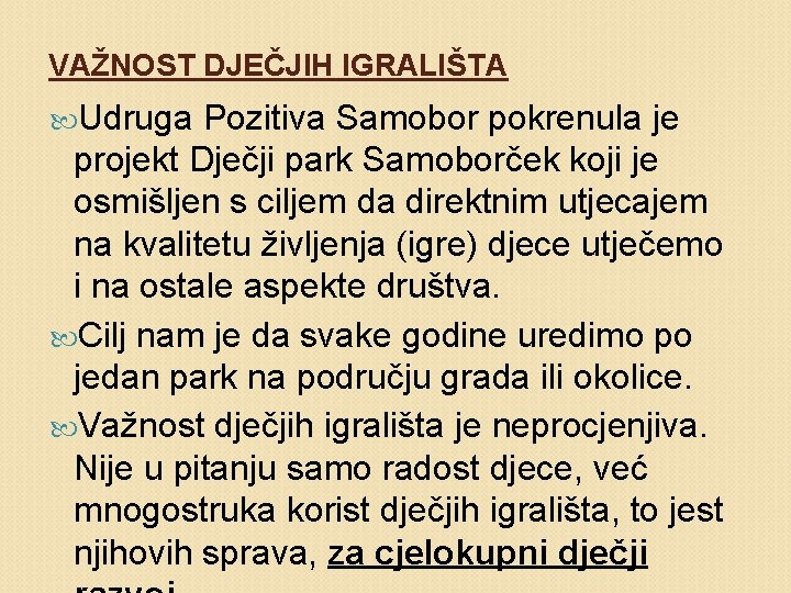 VAŽNOST DJEČJIH IGRALIŠTA Udruga Pozitiva Samobor pokrenula je projekt Dječji park Samoborček koji je