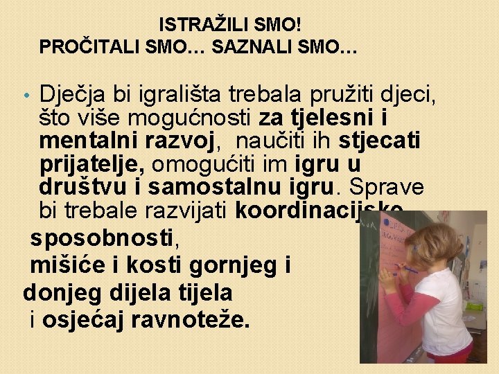 ISTRAŽILI SMO! PROČITALI SMO… SAZNALI SMO… Dječja bi igrališta trebala pružiti djeci, što više