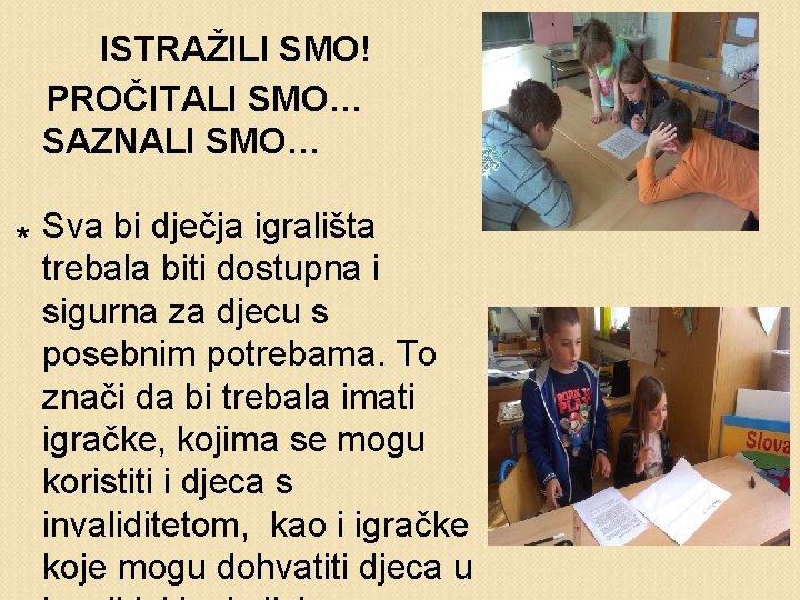 ISTRAŽILI SMO! PROČITALI SMO… SAZNALI SMO… * Sva bi dječja igrališta trebala biti dostupna