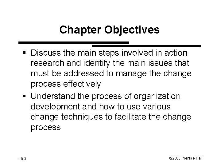 Chapter Objectives § Discuss the main steps involved in action research and identify the