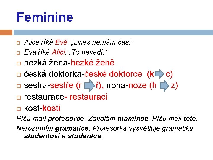 Feminine Alice říká Evě: „Dnes nemám čas. “ Eva říká Alici: „To nevadí. “