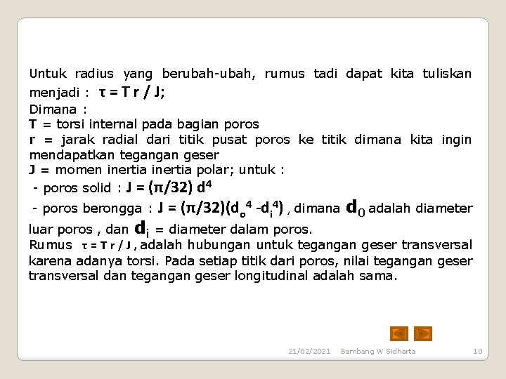 Untuk radius yang berubah-ubah, rumus tadi dapat kita tuliskan menjadi : τ = T