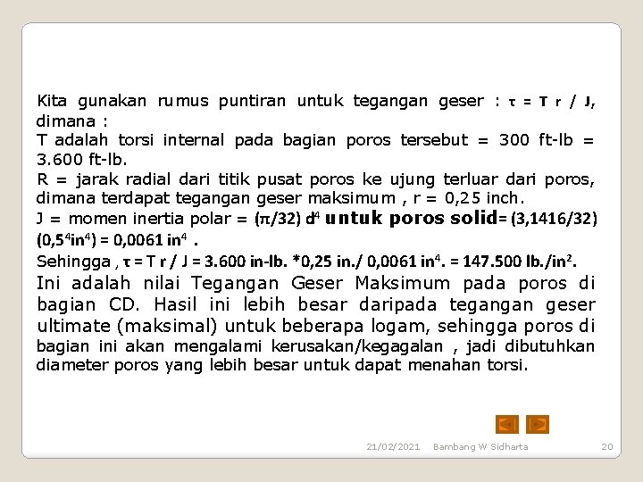 Kita gunakan rumus puntiran untuk tegangan geser : τ = T r / J,