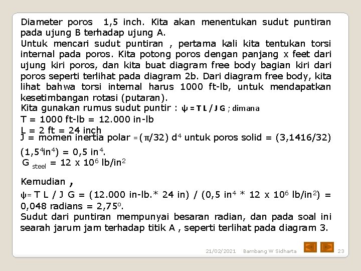 Diameter poros 1, 5 inch. Kita akan menentukan sudut puntiran pada ujung B terhadap