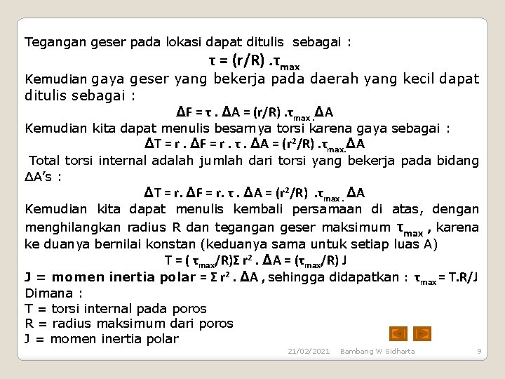 Tegangan geser pada lokasi dapat ditulis sebagai : τ = (r/R). τmax Kemudian gaya