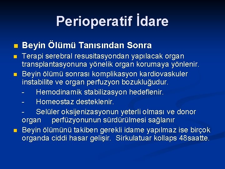 Perioperatif İdare n Beyin Ölümü Tanısından Sonra n Terapi serebral resusitasyondan yapılacak organ transplantasyonuna