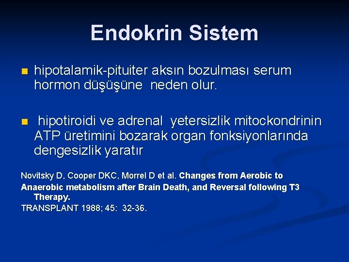 Endokrin Sistem n hipotalamik-pituiter aksın bozulması serum hormon düşüşüne neden olur. n hipotiroidi ve