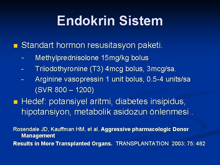 Endokrin Sistem n Standart hormon resusitasyon paketi. - Methylprednisolone 15 mg/kg bolus - n