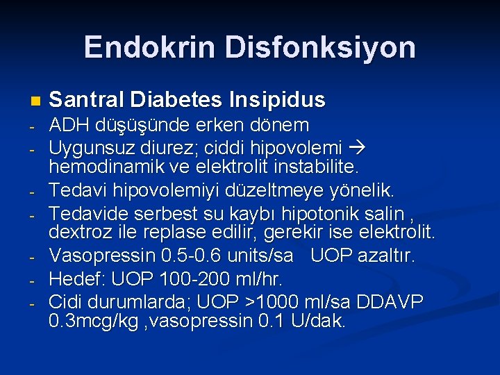 Endokrin Disfonksiyon n Santral Diabetes Insipidus - ADH düşüşünde erken dönem Uygunsuz diurez; ciddi