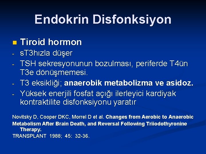 Endokrin Disfonksiyon n Tiroid hormon - s. T 3 hızla düşer TSH sekresyonunun bozulması,