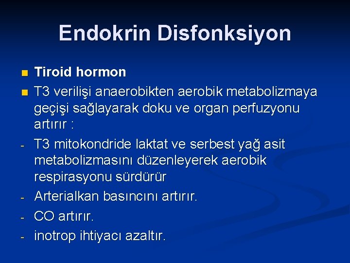 Endokrin Disfonksiyon n n - - Tiroid hormon T 3 verilişi anaerobikten aerobik metabolizmaya