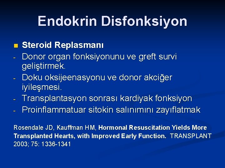 Endokrin Disfonksiyon n - Steroid Replasmanı Donor organ fonksiyonunu ve greft survi geliştirmek. Doku