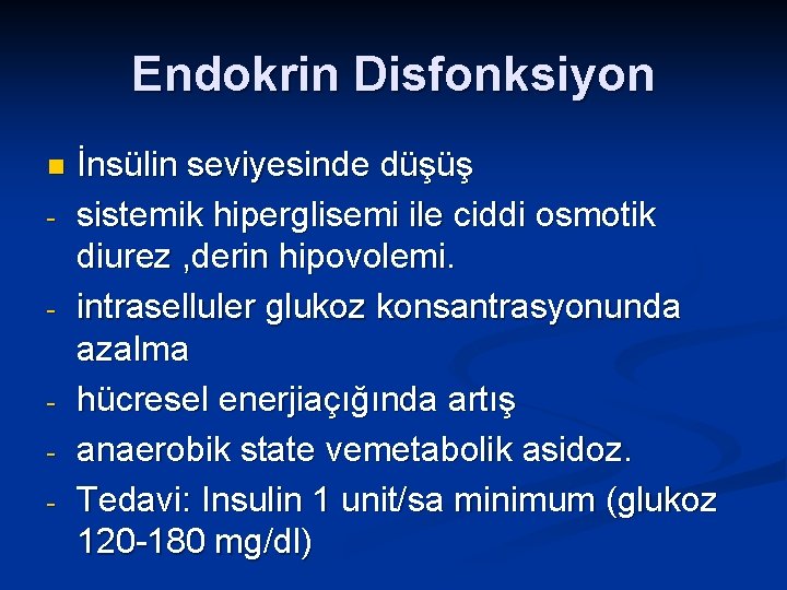 Endokrin Disfonksiyon n - - - İnsülin seviyesinde düşüş sistemik hiperglisemi ile ciddi osmotik