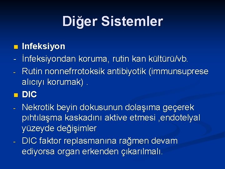 Diğer Sistemler Infeksiyon - İnfeksiyondan koruma, rutin kan kültürü/vb. - Rutin nonnefrrotoksik antibiyotik (immunsuprese