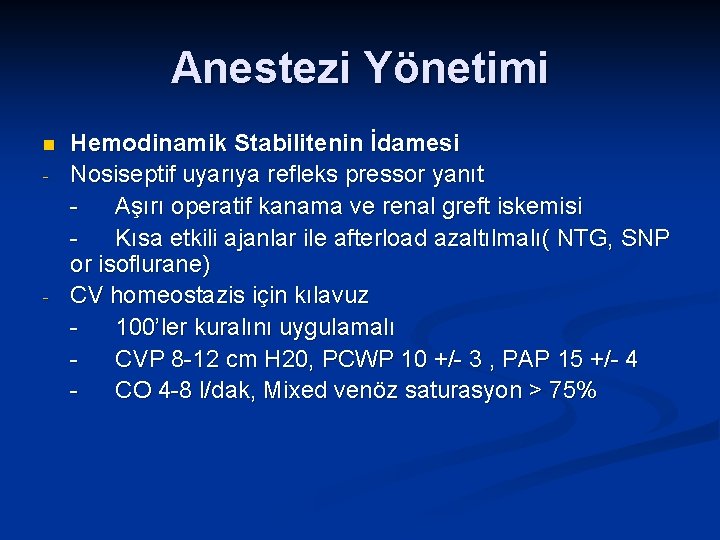 Anestezi Yönetimi n - - Hemodinamik Stabilitenin İdamesi Nosiseptif uyarıya refleks pressor yanıt Aşırı