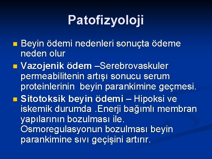 Patofizyoloji Beyin ödemi nedenleri sonuçta ödeme neden olur n Vazojenik ödem –Serebrovaskuler permeabilitenin artışı