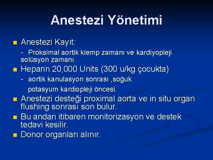 Anestezi Yönetimi n Anestezi Kayıt: - Proksimal aortik klemp zamanı ve kardiyopleji solüsyon zamanı.