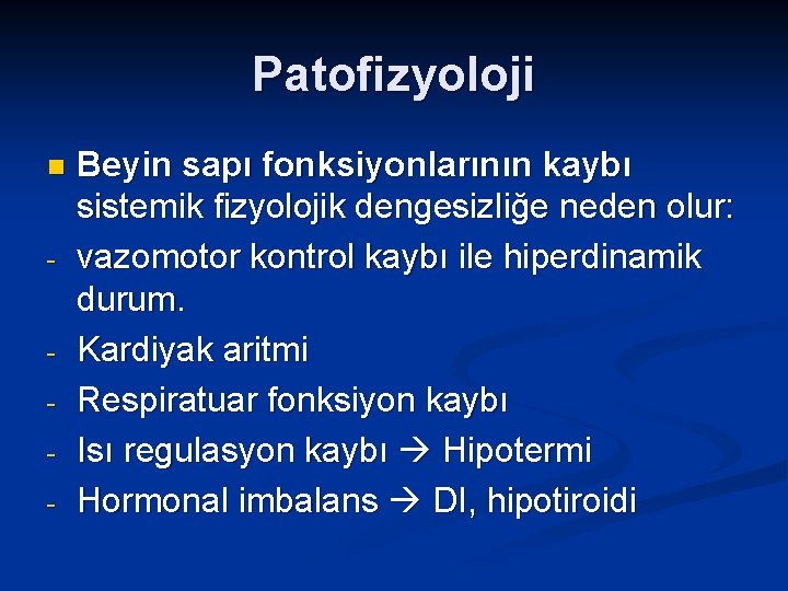 Patofizyoloji n - - Beyin sapı fonksiyonlarının kaybı sistemik fizyolojik dengesizliğe neden olur: vazomotor