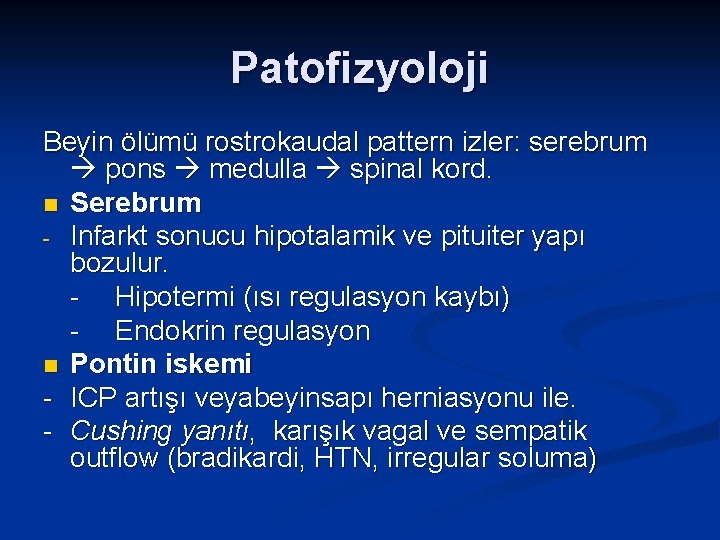 Patofizyoloji Beyin ölümü rostrokaudal pattern izler: serebrum pons medulla spinal kord. n Serebrum -