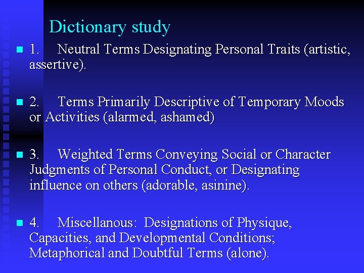 Dictionary study n 1. Neutral Terms Designating Personal Traits (artistic, assertive). n 2. Terms